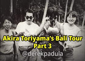 akira toriyama's bali tour expose part 3 by dragon ball scholar derek padula
