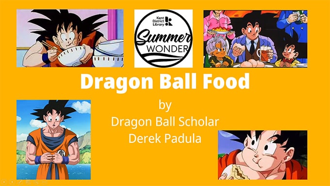 dragon ball food presentation kent district library summer tour derek padula